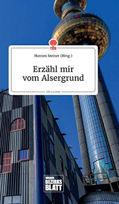 Erzähl mir vom Alsergrund. Life is a Story - story.one (German Edition)