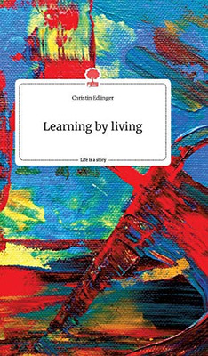Learning by living. Life is a Story - story.one (German Edition)