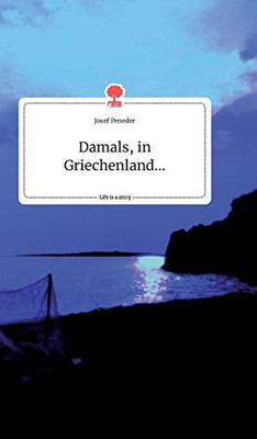 Damals, in Griechenland... Life is a Story - story.one (German Edition)