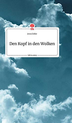 Den Kopf in den Wolken. Life is a Story - story.one (German Edition)