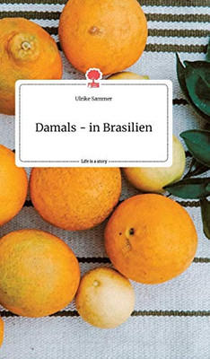 Damals - in Brasilien. Life is a Story - story.one (German Edition)