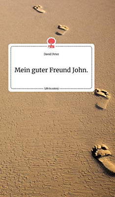 Mein guter Freund John. Life is a Story - story.one (German Edition)