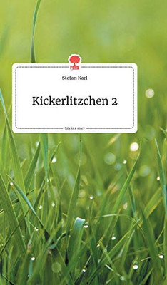 Kickerlitzchen 2. Life is a Story - story.one (German Edition)