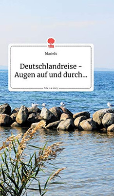 Deutschlandreise - Augen auf und durch... Life is a Story - story.one (German Edition)