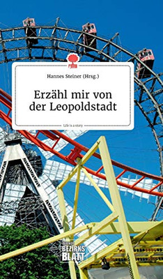 Erzähl mir von der Leopoldstadt. Life is a Story - story.one (German Edition)