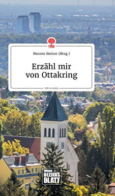 Erzähl mir von Ottakring. Life is a Story - story.one (German Edition)