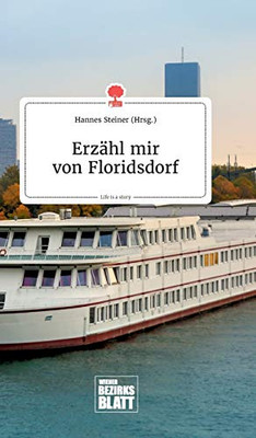 Erzähl mir von Floridsdorf. Life is a Story - story.one (German Edition)