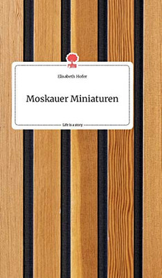 Moskauer Miniaturen. Life is a Story - story.one (German Edition)