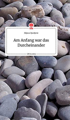 Am Anfang war das Durcheinander. Life is a Story - story.one (German Edition)