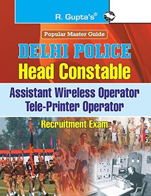 Delhi Police: Head Constable (Assistant Wireless/Tele-Printer Operator) Recruitment Exam Guide-English