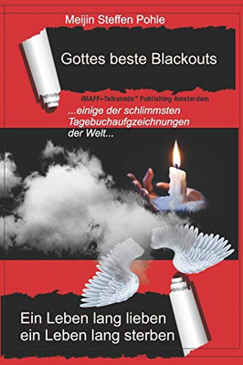 Gottes beste Blackouts: Ein Leben lang lieben, ein Leben lang sterben (Vergessene Tagebücher) (German Edition)
