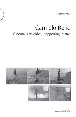 Carmelo Bene: Cinema, arti visive, happening, teatro (Italian Edition)