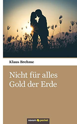 Nicht für alles Gold der Erde (German Edition)