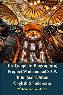 The Complete Biography of Prophet Muhammad SAW Bilingual Edition English & Indonesia