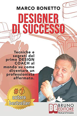 Designer Di Successo: Tecniche e Segreti Del Primo Design Coach Al Mondo Su Come Diventare Un Professionista Affermato (Italian Edition)