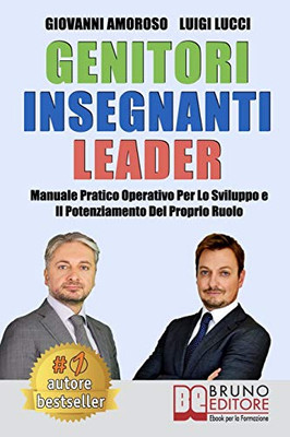 Genitori Insegnanti Leader: Manuale Pratico Operativo Per Lo Sviluppo e Il Potenziamento Del Proprio Ruolo (Italian Edition)