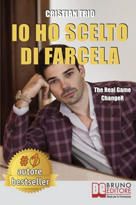Io Ho Scelto Di Farcela: The Real Game ChangeR (Italian Edition)