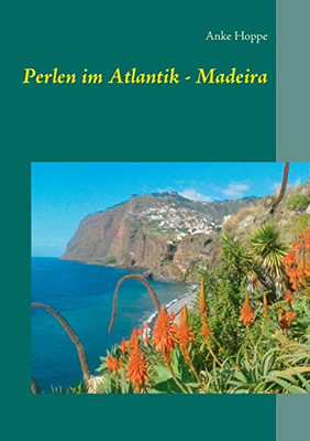 Perlen im Atlantik - Madeira (German Edition)