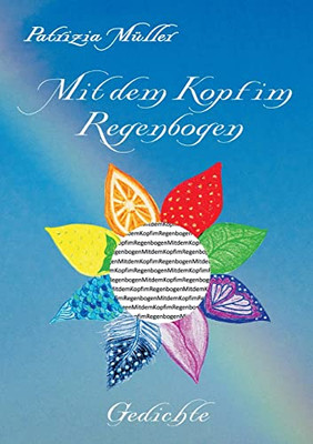 Mit dem Kopf im Regenbogen: Gedichte (German Edition)