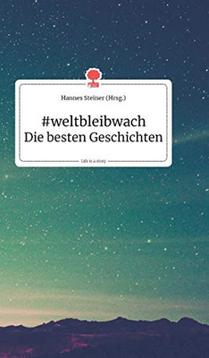 #weltbleibwach - Die besten Geschichten. Life is a Story - story.one (German Edition)