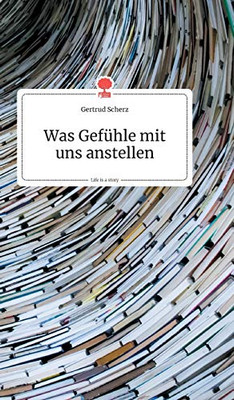 Was Gefühle mit uns anstellen. Life is a Story - story.one (German Edition)