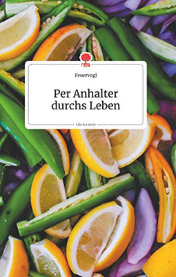 Per Anhalter durchs Leben. Life is a Story - story.one (German Edition)