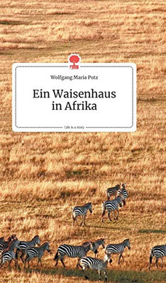 Ein Waisenhausin Afrika. Life is a Story - story.one (German Edition)