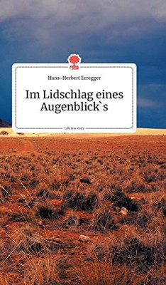Im Lidschlag eines Augenblick's. Life is a Story - story.one (German Edition)