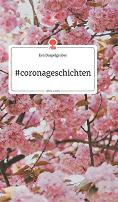 #coronageschichten. Life is a Story - story.one (German Edition)