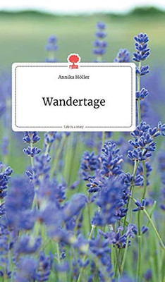 Wandertage. Life is a Story (German Edition)