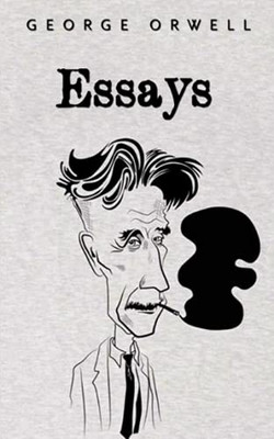 Essays: George Orwell