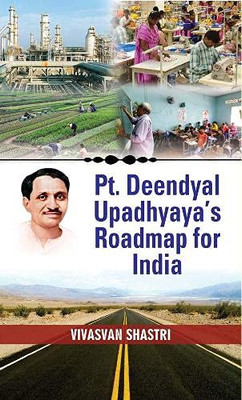 Pt. Deendayal Upadhyaya's Roadmap for India