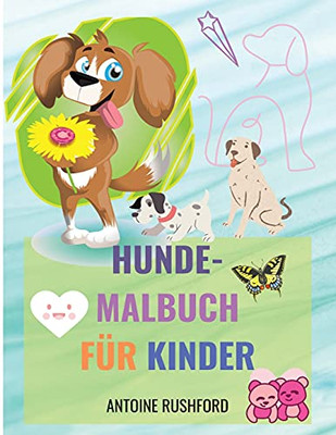 Hunde-Malbuch für Kinder: Ein interessantes Malbuch mit Hunden für Kinder Das Hundeliebhaber-Malbuch Eine Sammlung von Hunde-Malvorlagen (German Edition)