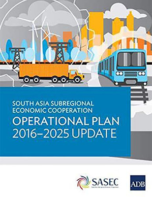 South Asia Subregional Economic Cooperation Operational Plan 2016-2025 Update (Regional Cooperation Strategy and Programs)