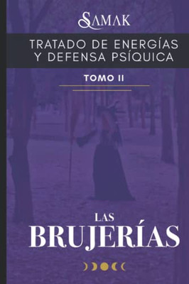 TRATADO DE ENERGÍAS Y DEFENSA PSÍQUICA II: LAS BRUJERÍAS (Spanish Edition)