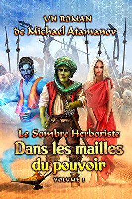 Dans les mailles du pouvoir (Le Sombre Herboriste Volume 3): Série LitRPG (French Edition)