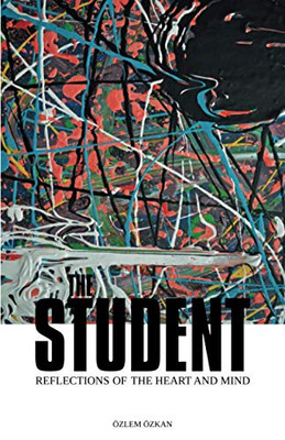 THE STUDENT: REFLECTIONS OF THE HEART AND MIND