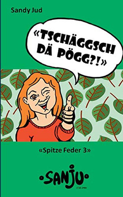 Tschäggsch dä Pögg?!: Spitze Feder 3 (German Edition)