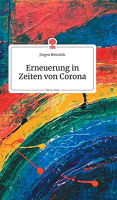 Erneuerung in Zeiten von Corona. Life is a Story (German Edition)