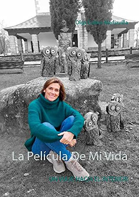 La Película De Mi Vida: UN VIAJE HACIA EL INTERIOR (Spanish Edition)
