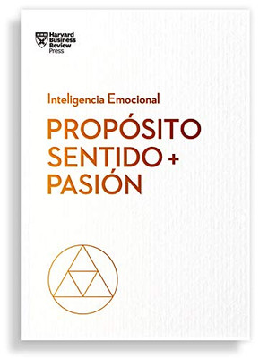 Propósito, sentido y pasión (Purpose, Meaning, and Passion Spanish Edition) (Serie Inteligencia Emocional)