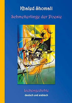 Schmetterlinge der Poesie: Liebesgedichte Arabisch und Deutsch (German Edition)