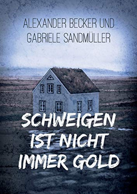 Schweigen ist nicht immer Gold (German Edition)