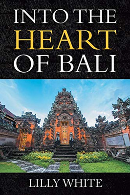 INTO THE HEART OF BALI