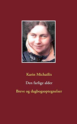 Den farlige alder: Breve og dagbogsoptegnelser (Danish Edition)