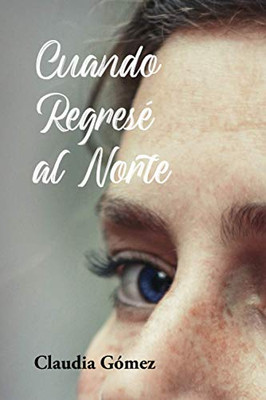 Cuando Regresé al Norte (Spanish Edition)