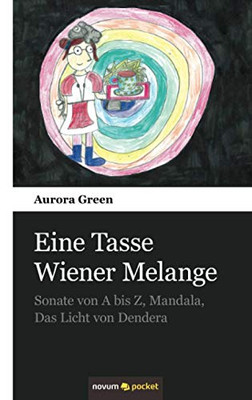 Eine Tasse Wiener Melange: Sonate von A bis Z, Mandala, Das Licht von Dendera (German Edition)