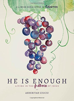 He is Enough: Living in the Fullness of Jesus (A Study in Colossians)