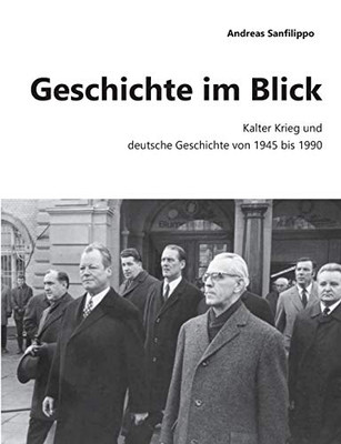 Geschichte im Blick: Kalter Krieg und deutsche Geschichte von 1945-1990 (German Edition)