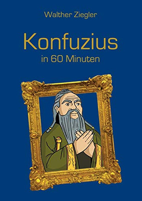 Konfuzius in 60 Minuten (German Edition)
